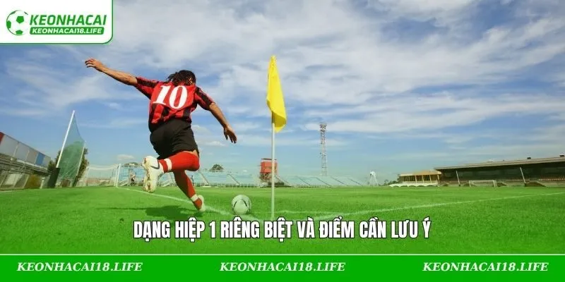 Dạng hiệp 1 riêng biệt và điểm cần lưu ý
