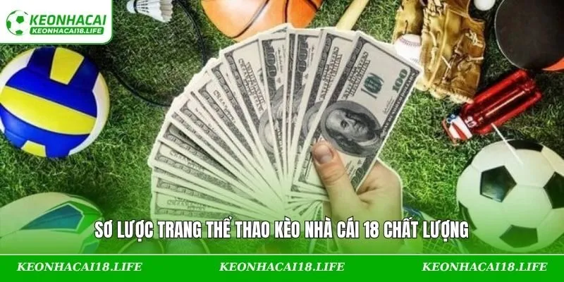Sơ lược trang thể thao Kèo Nhà Cái 18 chất lượng